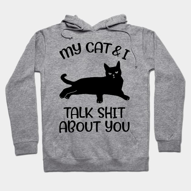 My Black Cat And I Talk Shit About You Hoodie by US GIFT